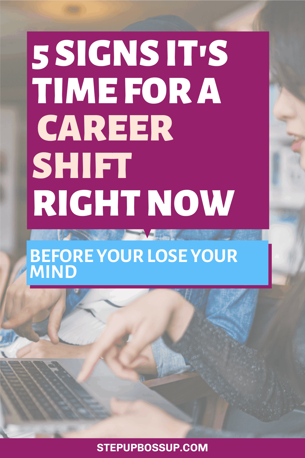 5 Ways to Know it’s Time For a Career Shift - Step Up Boss Up Society ...