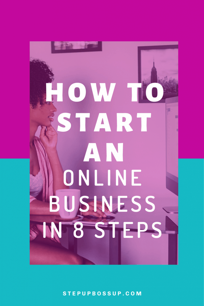 How To Start An Online Business In 8 Steps - Step Up Boss Up Society ...