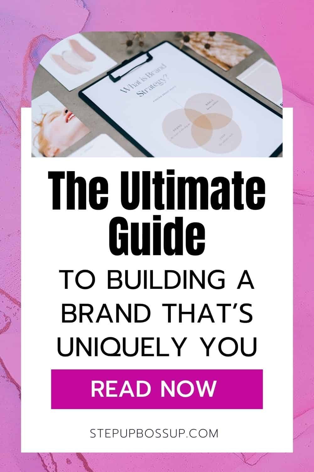 The Ultimate Guide To Building A Brand That's Uniquely You - Step Up ...